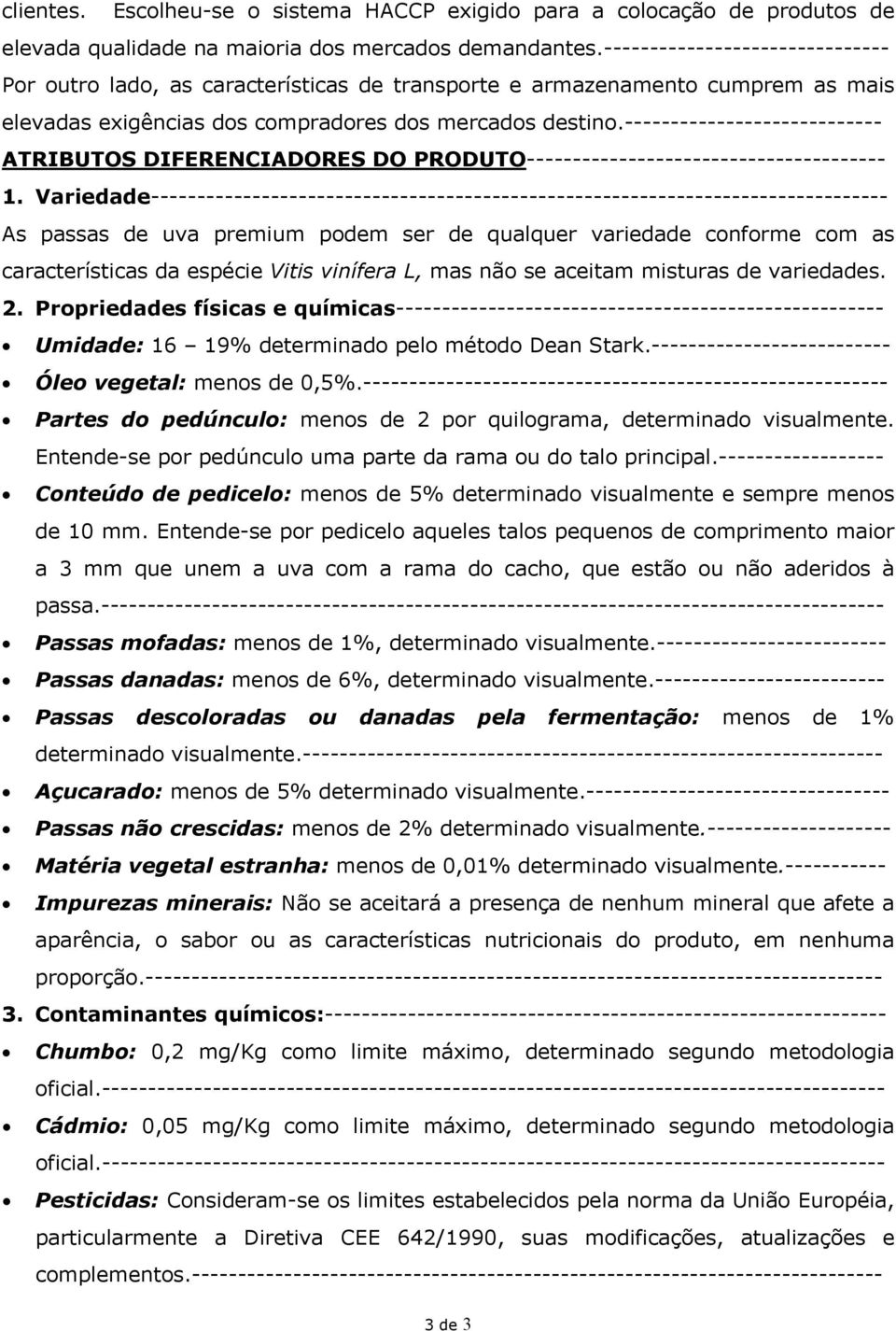 ---------------------------- ATRIBUTOS DIFERENCIADORES DO PRODUTO--------------------------------------- 1.