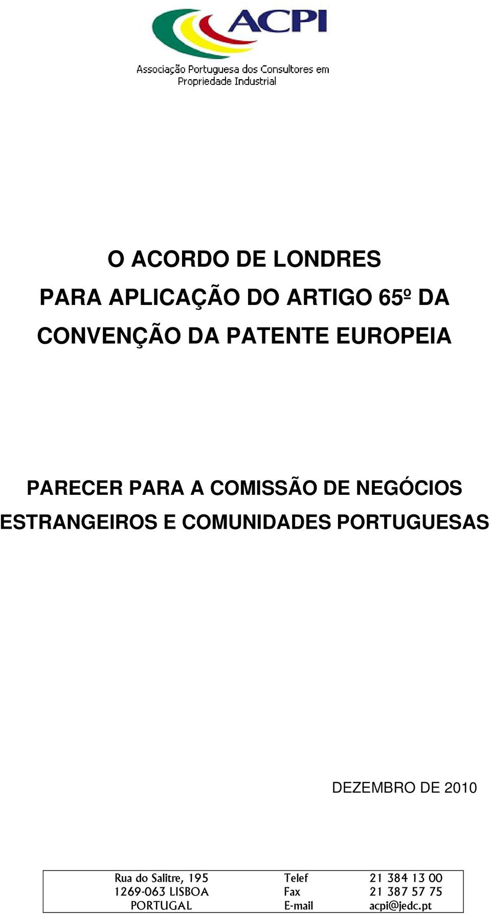 COMUNIDADES PORTUGUESAS DEZEMBRO DE 2010 Rua do Salitre, 195