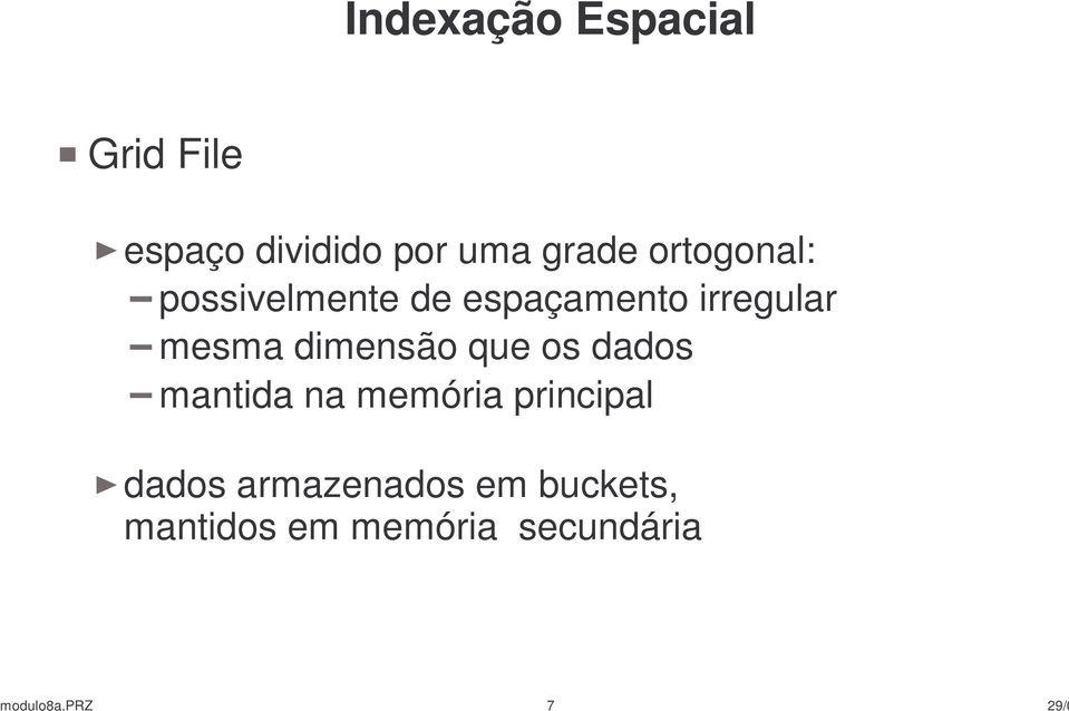 dimensão que os dados mantida na memória principal dados