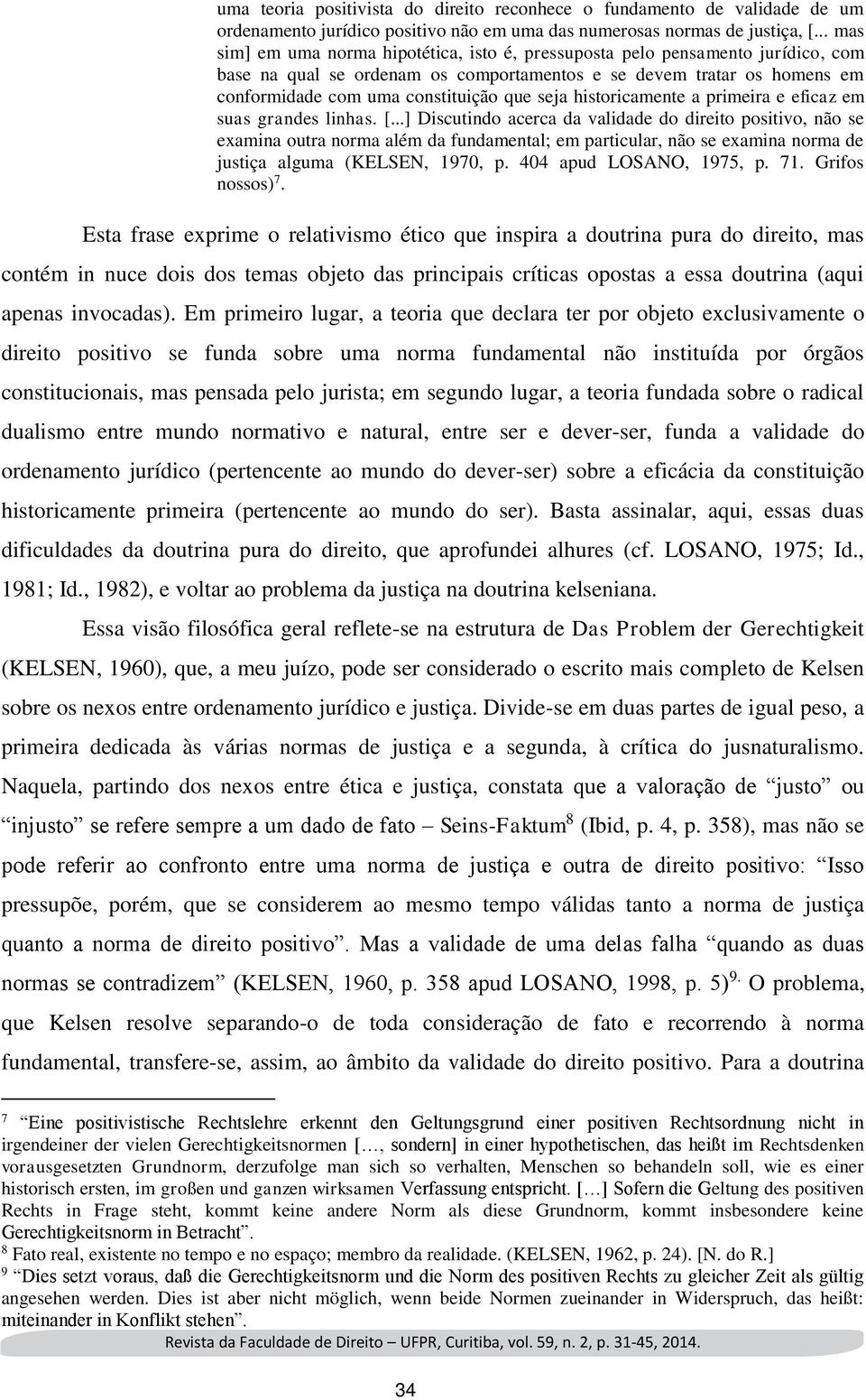 seja historicamente a primeira e eficaz em suas grandes linhas. [.