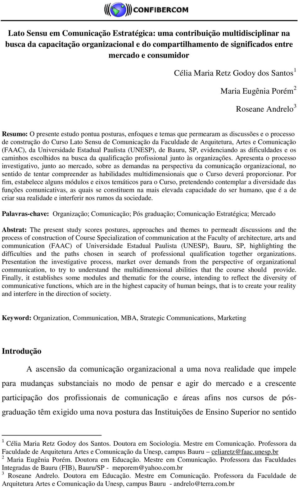 Comunicação da Faculdade de Arquitetura, Artes e Comunicação (FAAC), da Universidade Estadual Paulista (UNESP), de Bauru, SP, evidenciando as dificuldades e os caminhos escolhidos na busca da