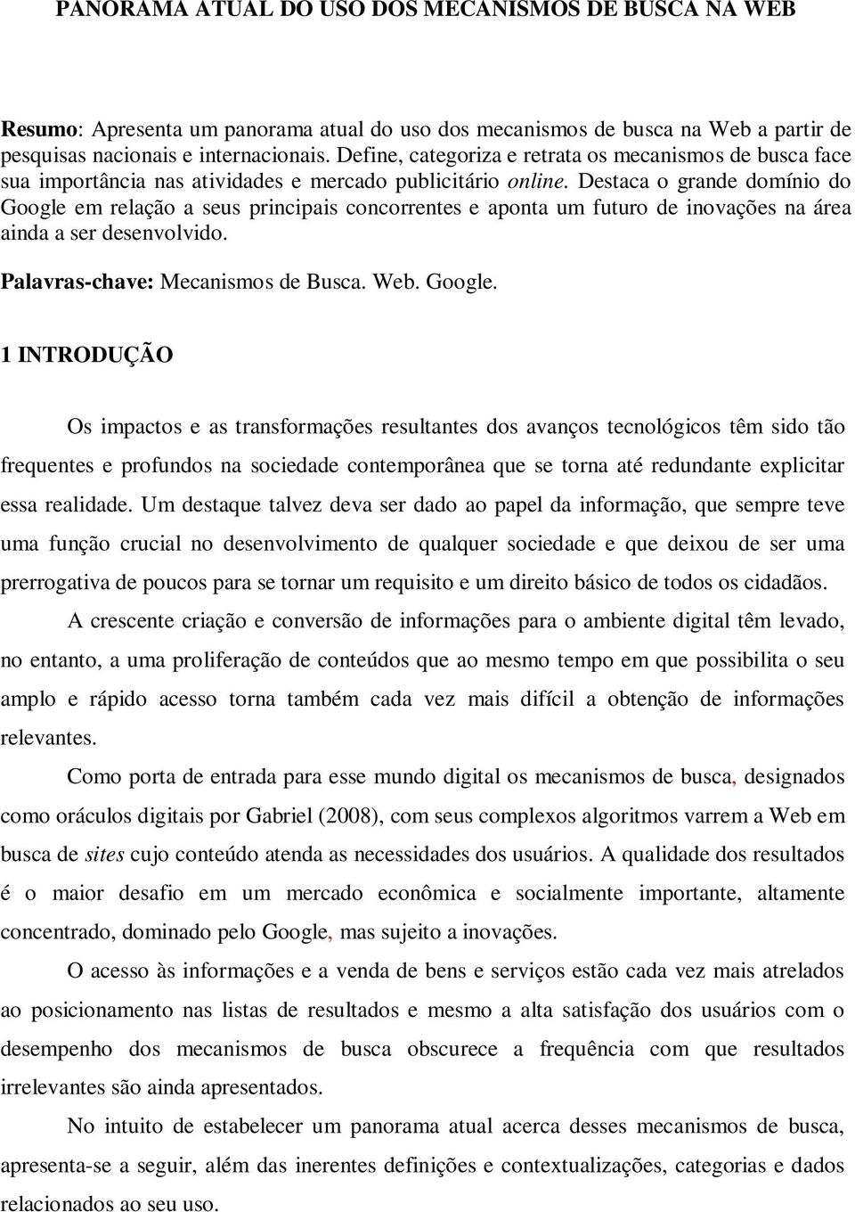 Destaca o grande domínio do Google 