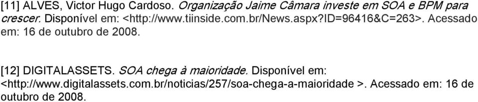 tiinside.com.br/news.aspx?id=96416&c=263>. Acessado em: 16 de outubro de 2008.