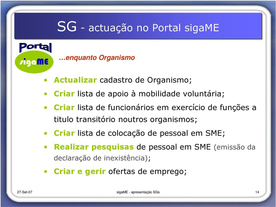 noutros organismos; Criar lista de colocação de pessoal em SME; Realizar pesquisas de pessoal em SME