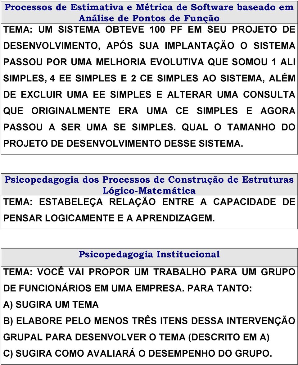 SE SIMPLES. QUAL O TAMANHO DO PROJETO DE DESENVOLVIMENTO DESSE SISTEMA.