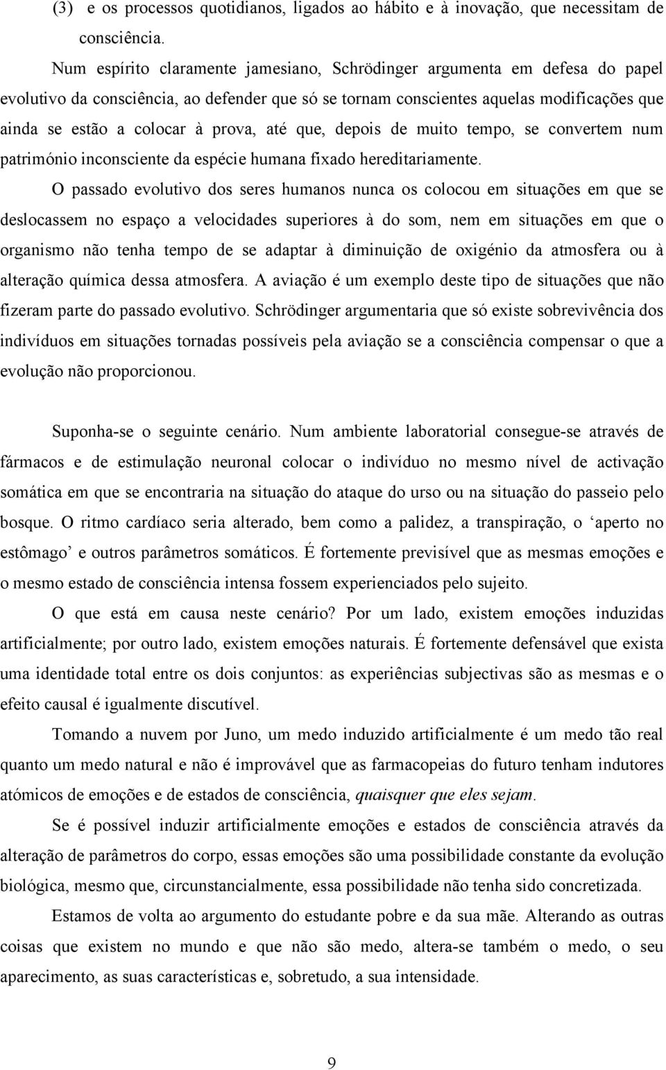 prova, até que, depois de muito tempo, se convertem num património inconsciente da espécie humana fixado hereditariamente.