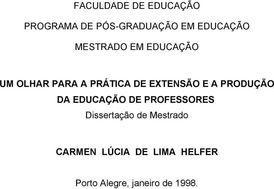 A PRODUÇÃO DA EDUCAÇÃO DE PROFESSORES Dissertação de