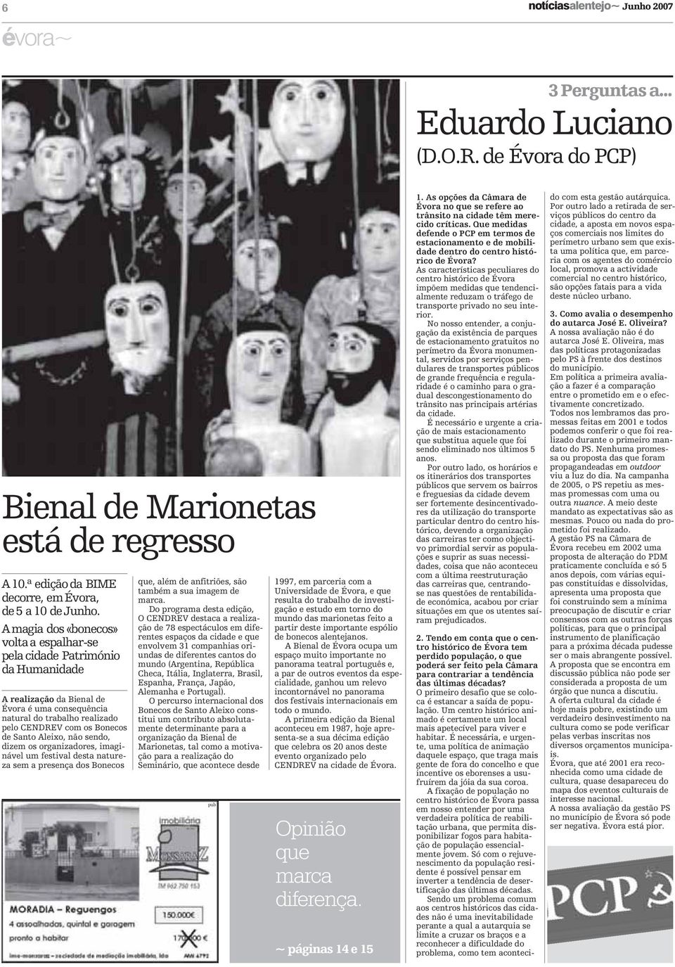 Do programa desta edição, gação e estudo em torno do O CENDREV destaca a realiza- mundo das marionetas feito a A magia dos «bonecos» ção de 78 espectáculos em dife- partir deste importante espólio