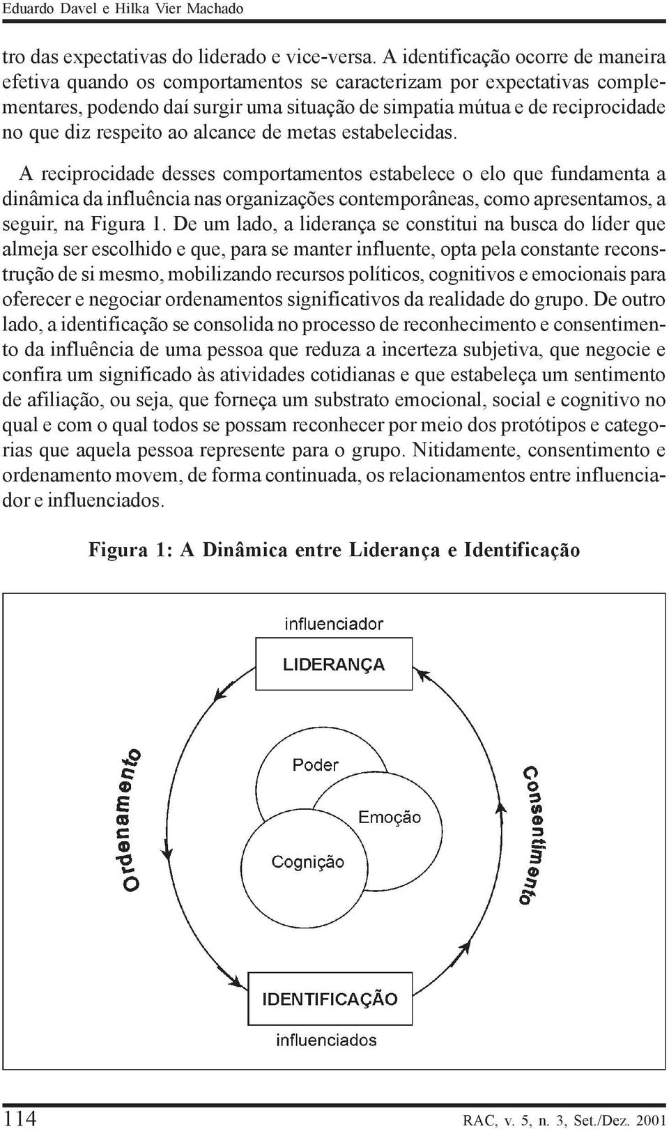 respeito ao alcance de metas estabelecidas.