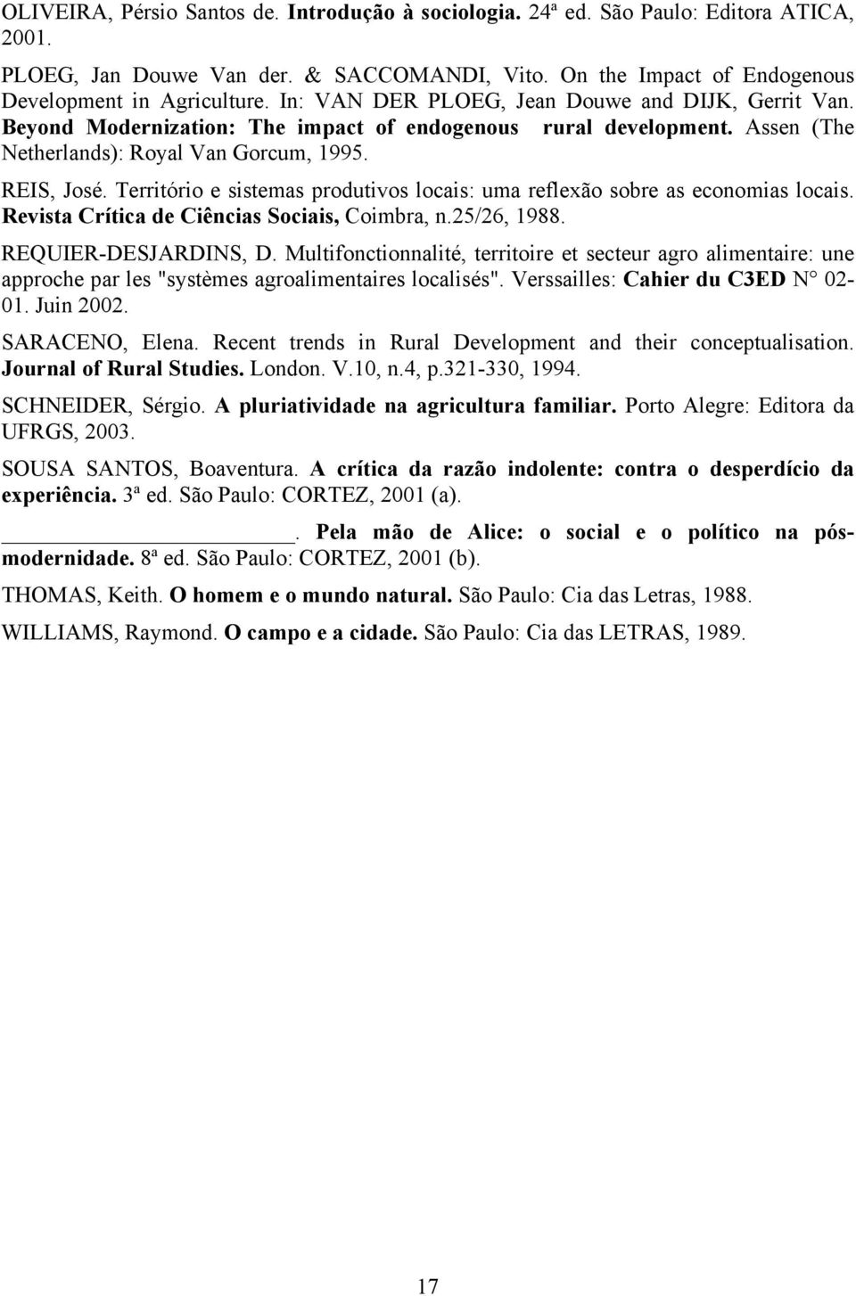 Território e sistemas produtivos locais: uma reflexão sobre as economias locais. Revista Crítica de Ciências Sociais, Coimbra, n.25/26, 1988. REQUIER-DESJARDINS, D.