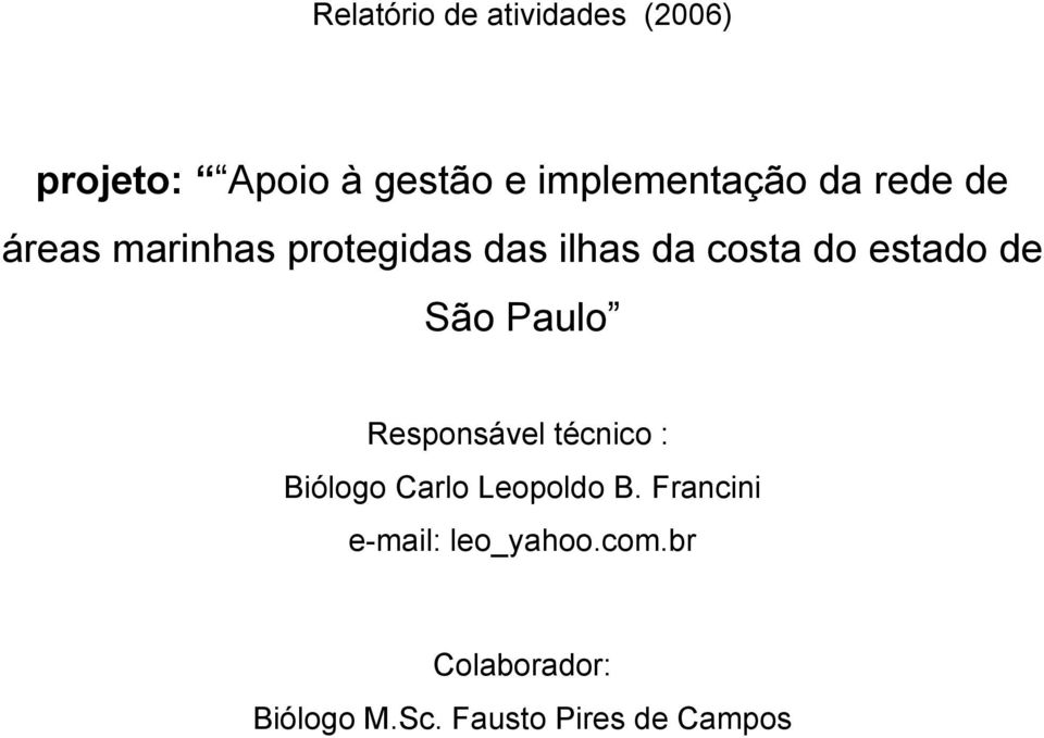São Paulo Responsável técnico : Biólogo Carlo Leopoldo B.