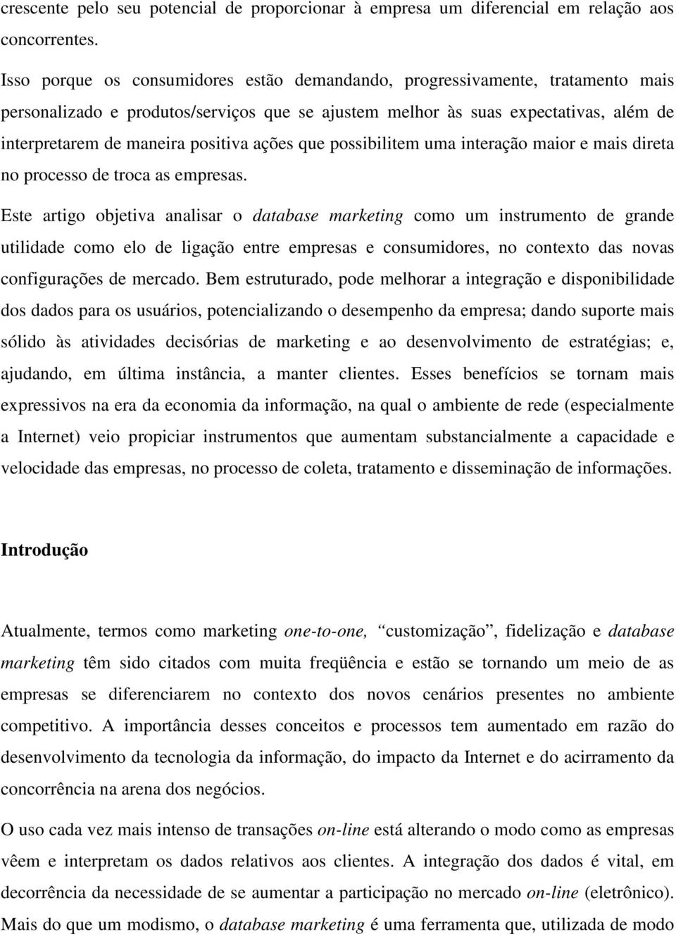 ações que possibilitem uma interação maior e mais direta no processo de troca as empresas.