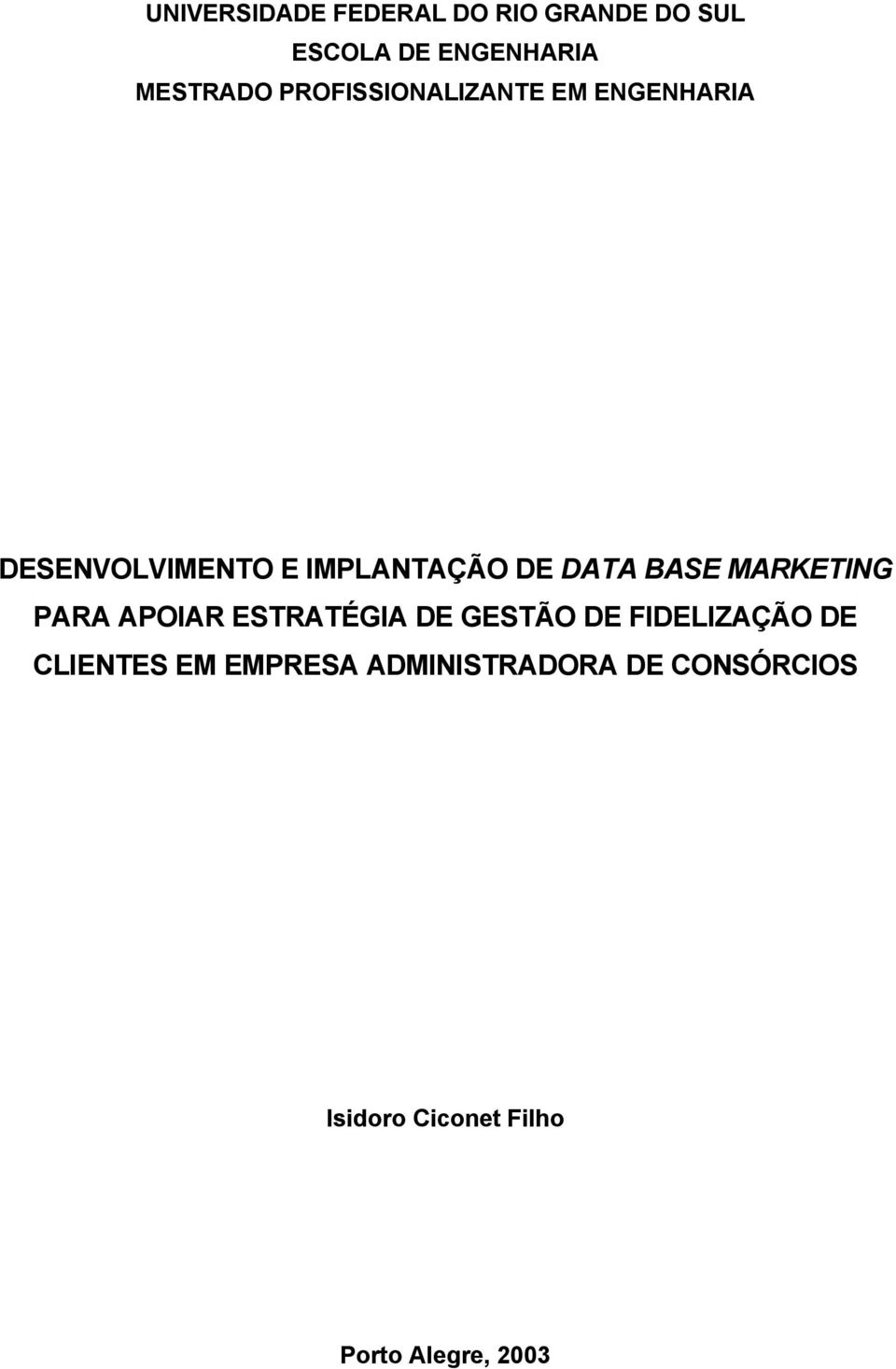 BASE MARKETING PARA APOIAR ESTRATÉGIA DE GESTÃO DE FIDELIZAÇÃO DE CLIENTES