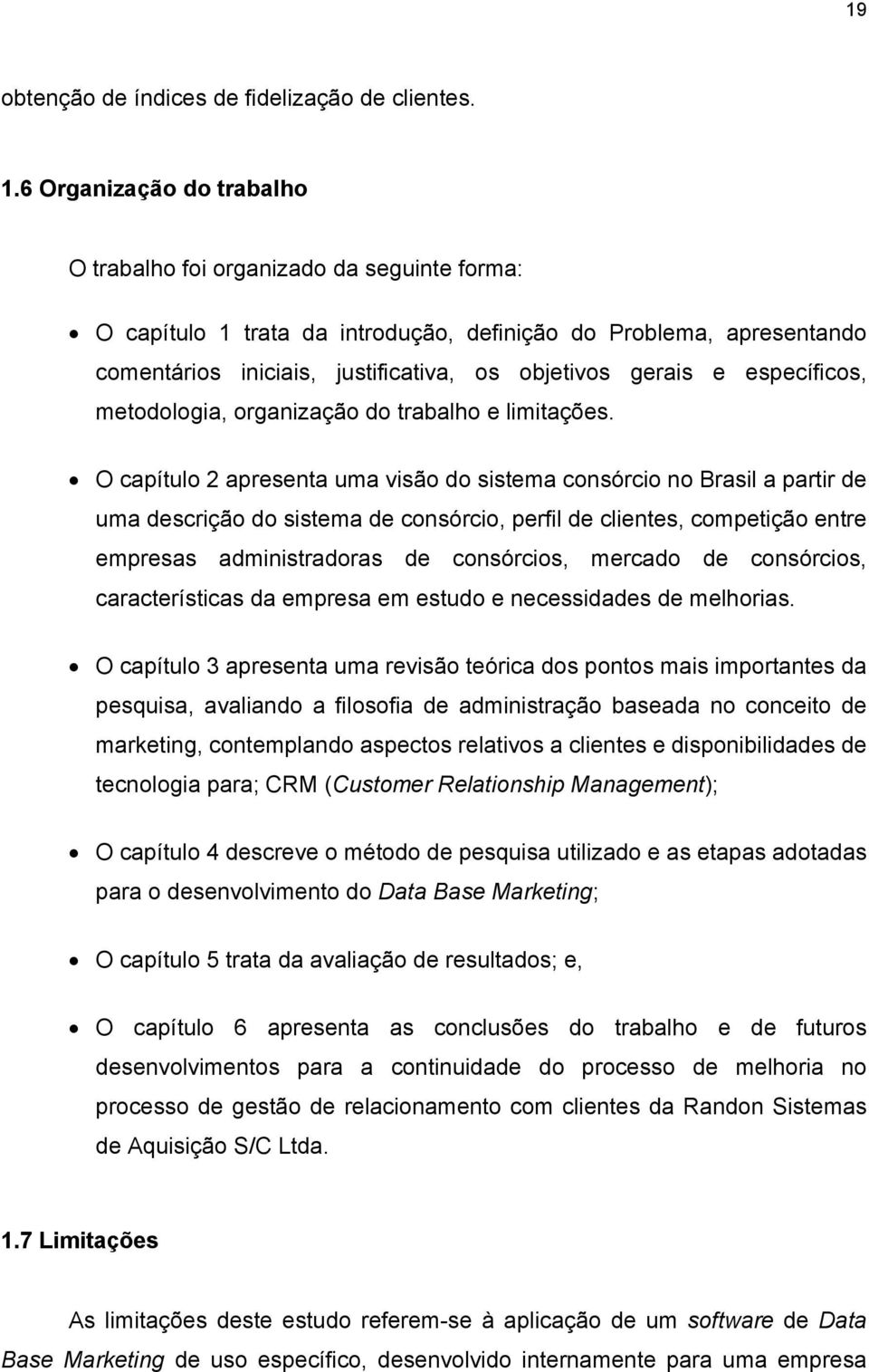 específicos, metodologia, organização do trabalho e limitações.