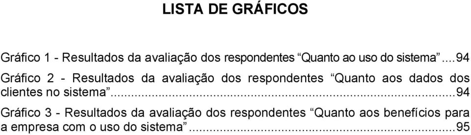 ..94 Gráfico 2 - Resultados da avaliação dos respondentes Quanto aos dados dos