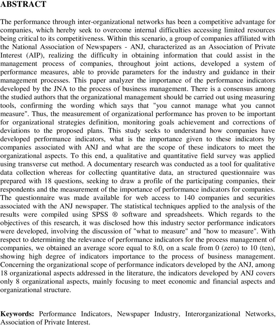 Within this scenario, a group of companies affiliated with the National Association of Newspapers - ANJ, characterized as an Association of Private Interest (AIP), realizing the difficulty in