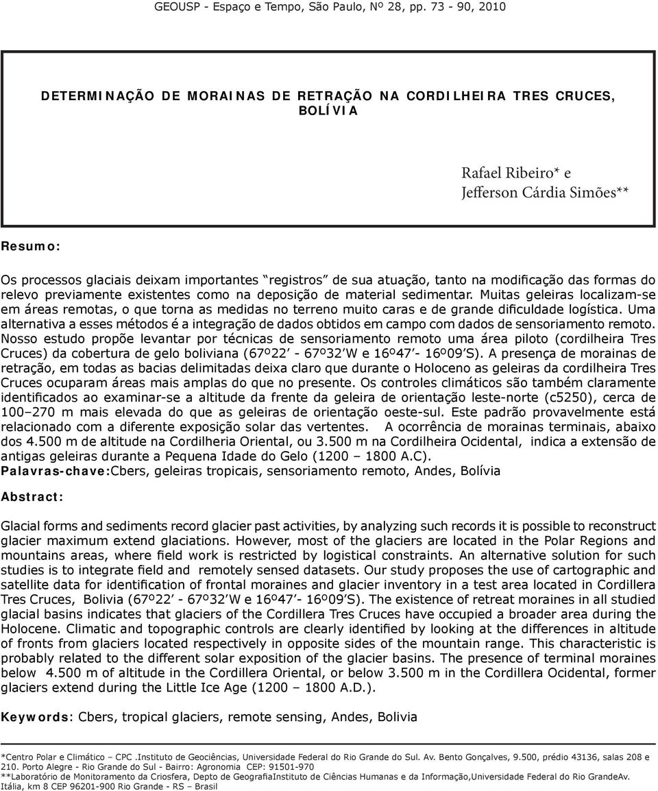 atuação, tanto na modificação das formas do relevo previamente existentes como na deposição de material sedimentar.