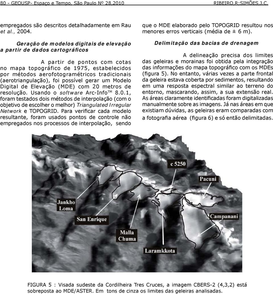 (aerotriangulação), foi possível gerar um Modelo Digital de Elevação (MDE) com 20 