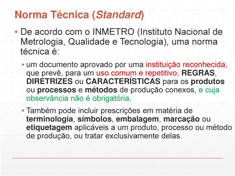 os produtos ou processos e métodos de produção conexos, e cuja observância não é obrigatória.