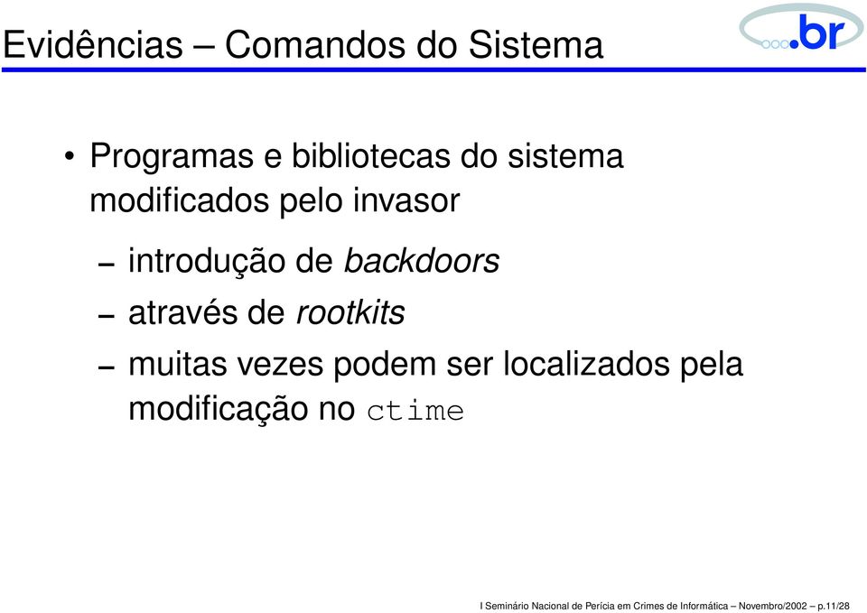 muitas vezes podem ser localizados pela modificação no ctime I