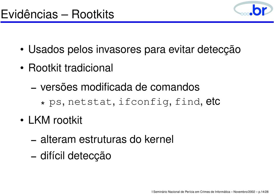 find, etc LKM rootkit alteram estruturas do kernel difícil detecção I