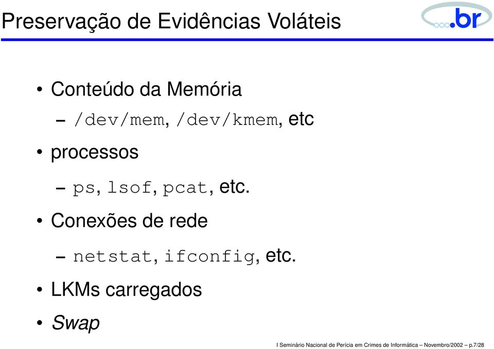 Conexões de rede netstat, ifconfig, etc.