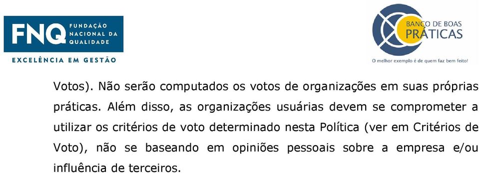 Além disso, as organizações usuárias devem se comprometer a utilizar os