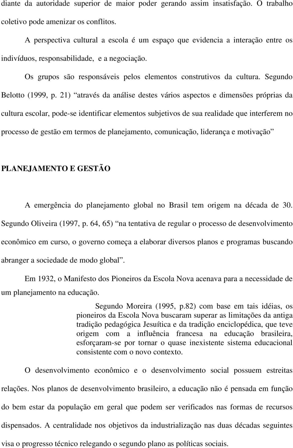 Segundo Belotto (1999, p.