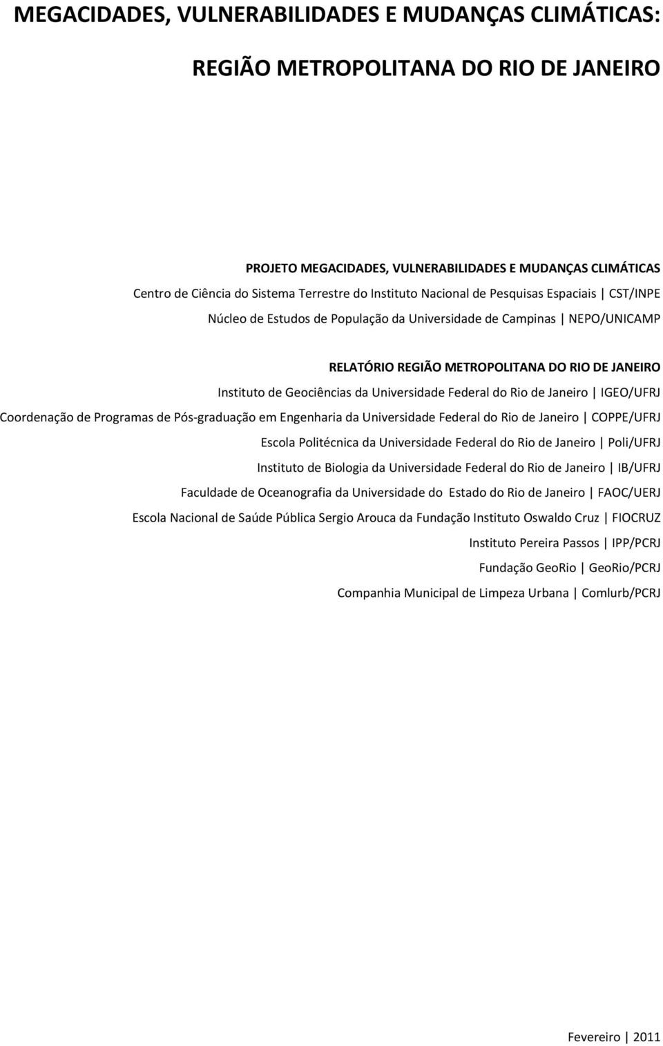 Universidade Federal do Rio de Janeiro IGEO/UFRJ Coordenação de Programas de Pós graduação em Engenharia da Universidade Federal do Rio de Janeiro COPPE/UFRJ Escola Politécnica da Universidade