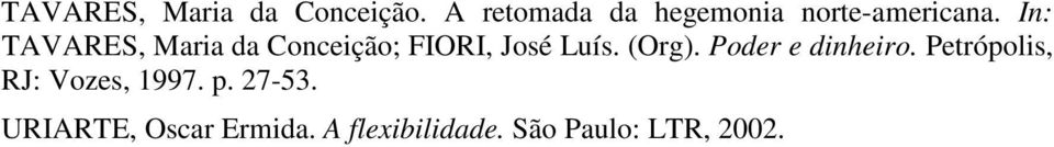 In: TAVARES, Maria da Conceição; FIORI, José Luís. (Org).