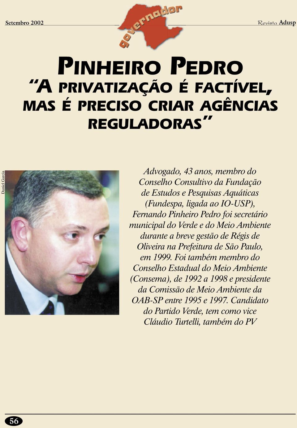 durante a breve gestão de Régis de Oliveira na Prefeitura de São Paulo, em 1999.