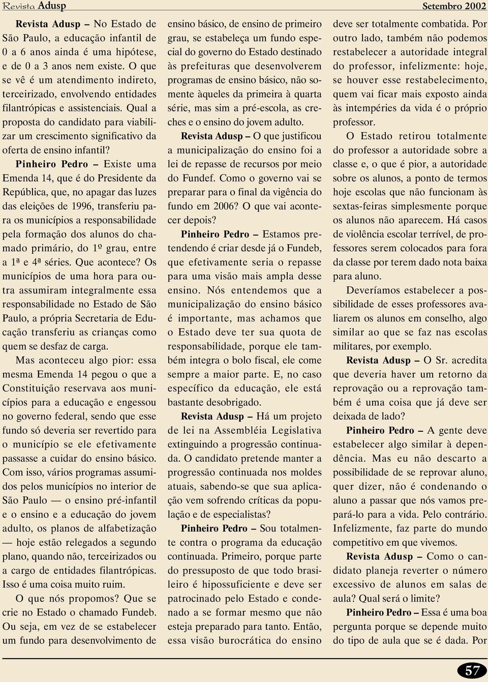 Qual a proposta do candidato para viabilizar um crescimento significativo da oferta de ensino infantil?