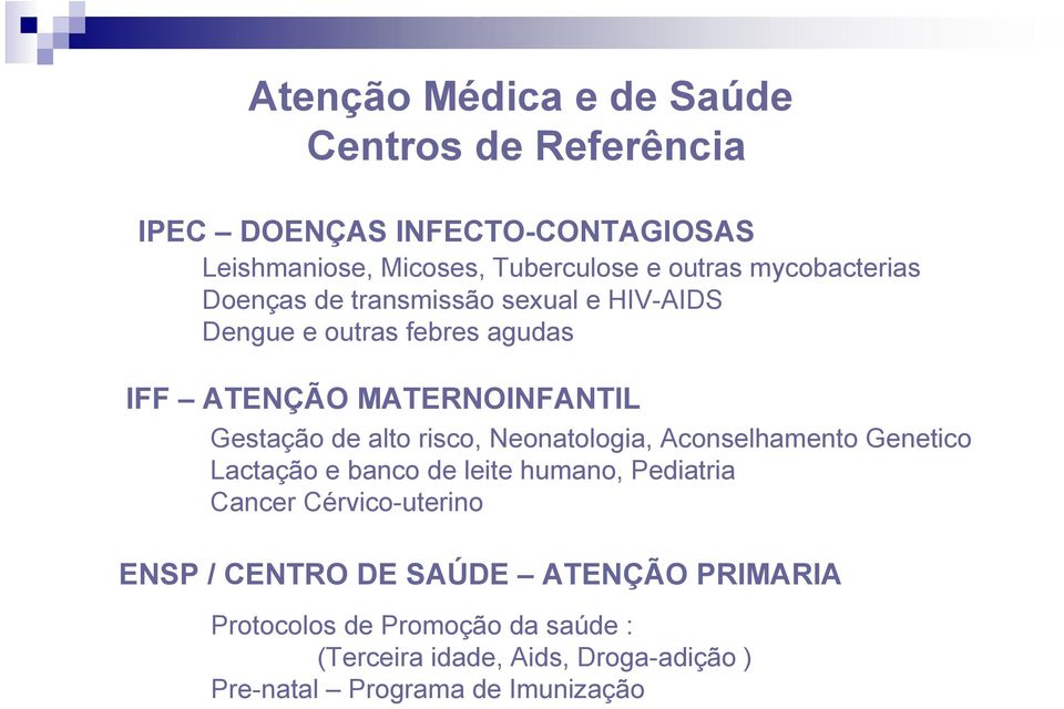 alto risco, Neonatologia, Aconselhamento Genetico Lactação e banco de leite humano, Pediatria Cancer Cérvico-uterino ENSP /