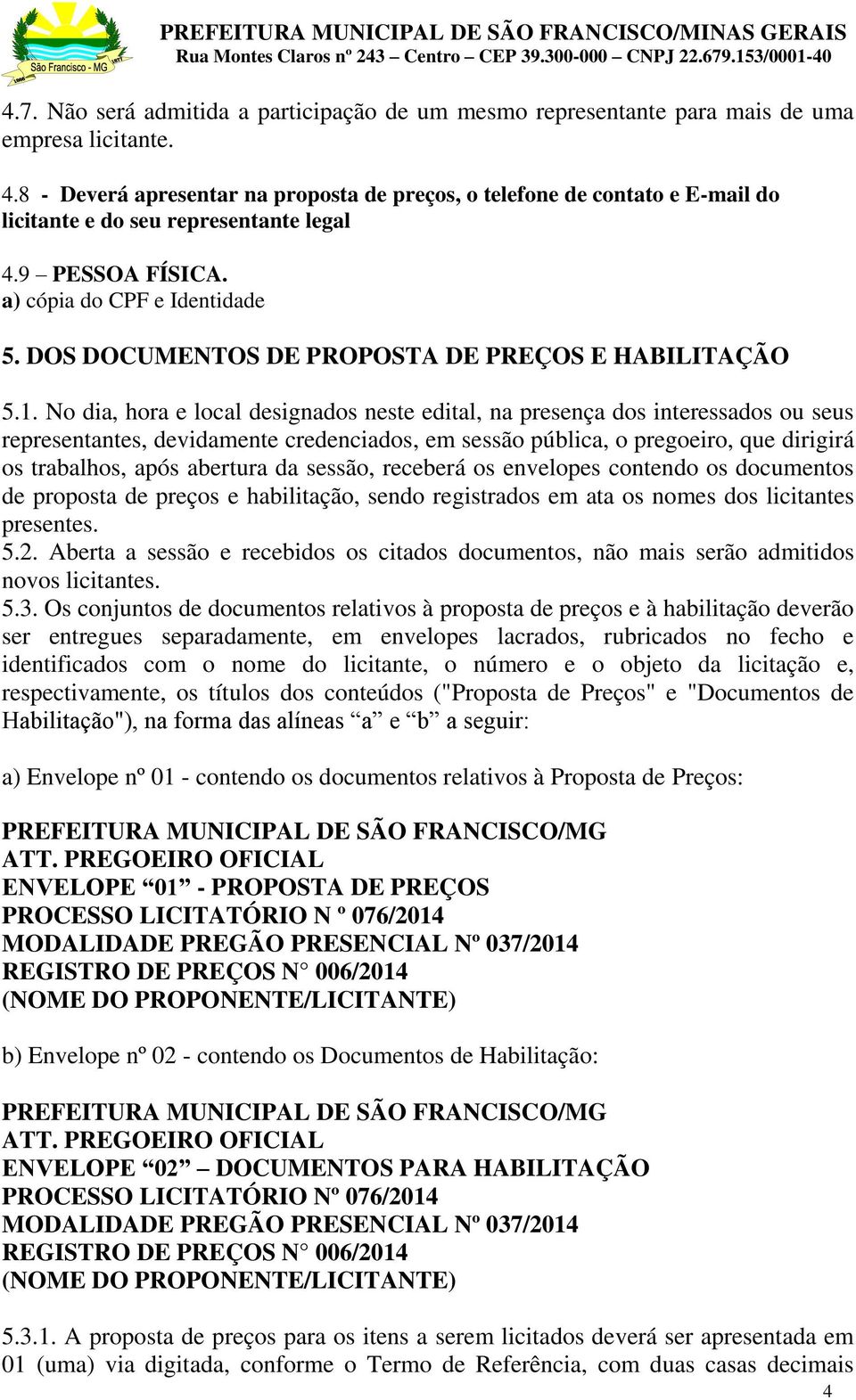 DOS DOCUMENTOS DE PROPOSTA DE PREÇOS E HABILITAÇÃO 5.1.