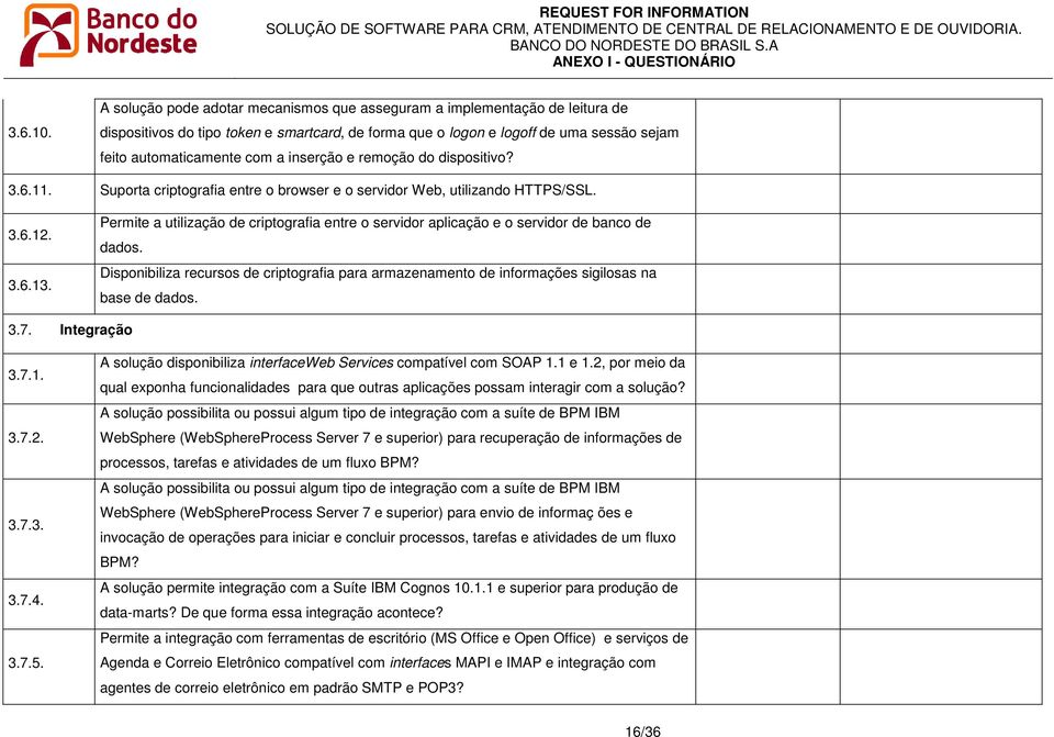 inserção e remoção do dispositivo? 3.6.11. Suporta criptografia entre o browser e o servidor Web, utilizando HTTPS/SSL. 3.6.12. 3.6.13.