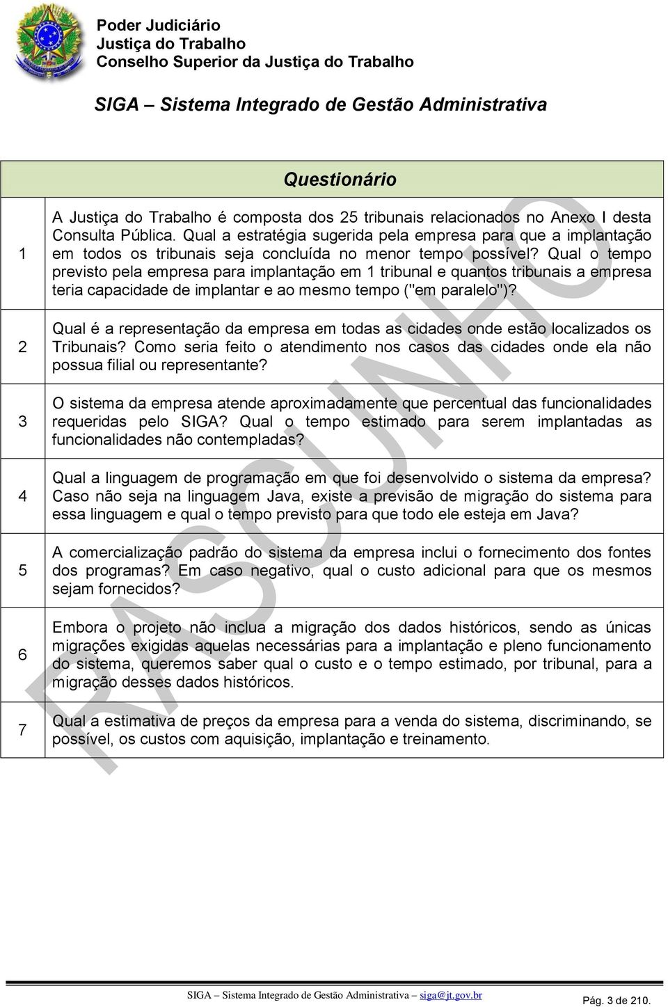 Qual o tempo previsto pela empresa para implantação em 1 tribunal e quantos tribunais a empresa teria capacidade de implantar e ao mesmo tempo ("em paralelo")?