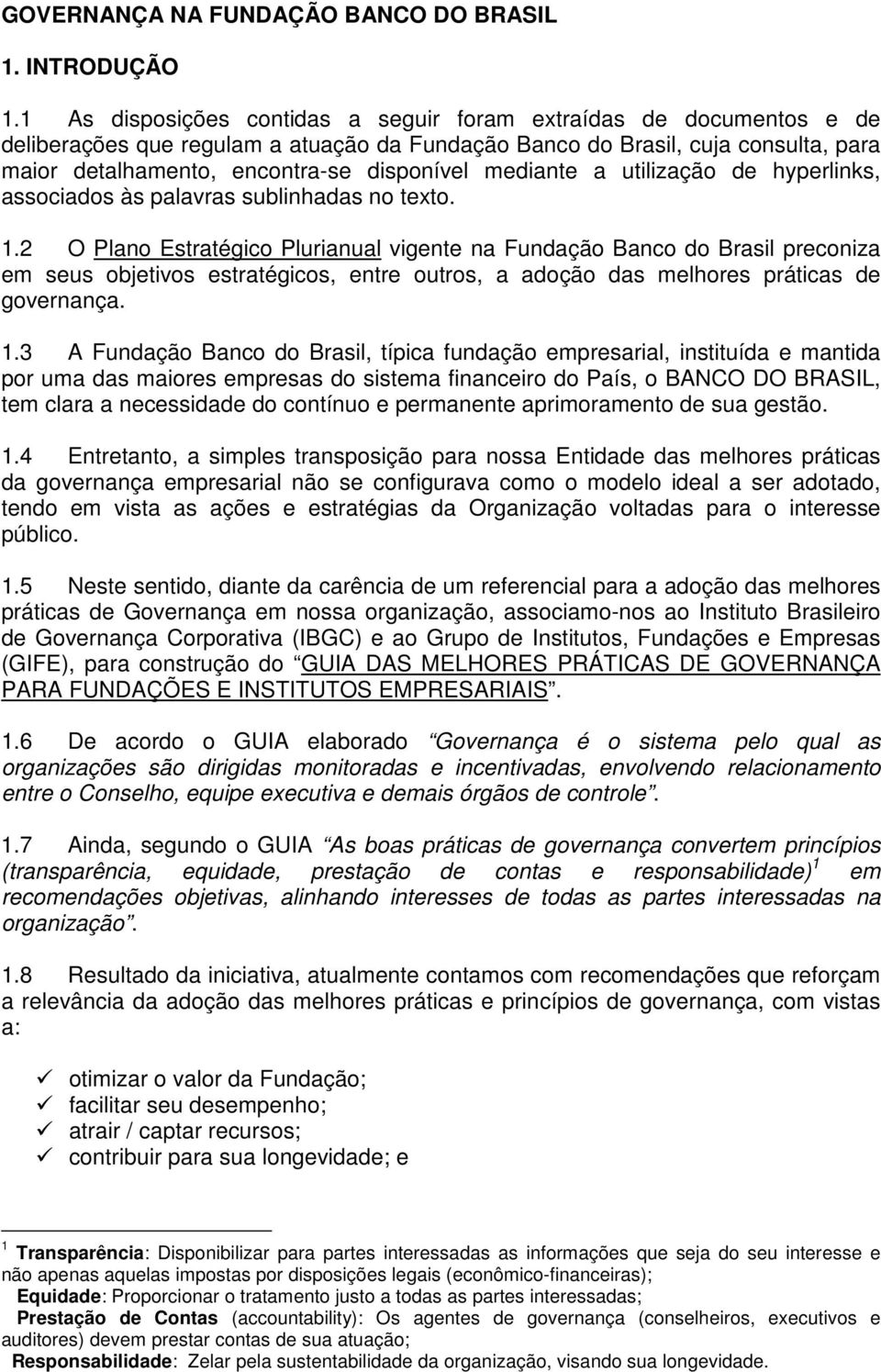 mediante a utilização de hyperlinks, associados às palavras sublinhadas no texto. 1.