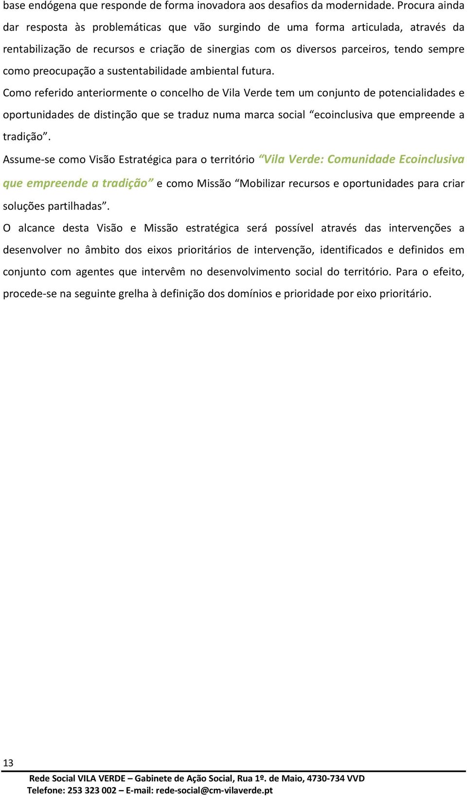 preocupação a sustentabilidade ambiental futura.