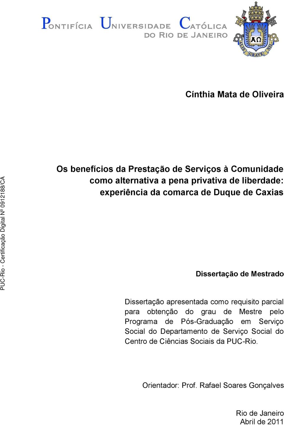 parcial para obtenção do grau de Mestre pelo Programa de Pós-Graduação em Serviço Social do Departamento de Serviço