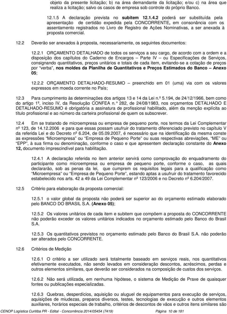 comercial.. Deverão ser anexados à proposta, necessariamente, os seguintes documentos:.