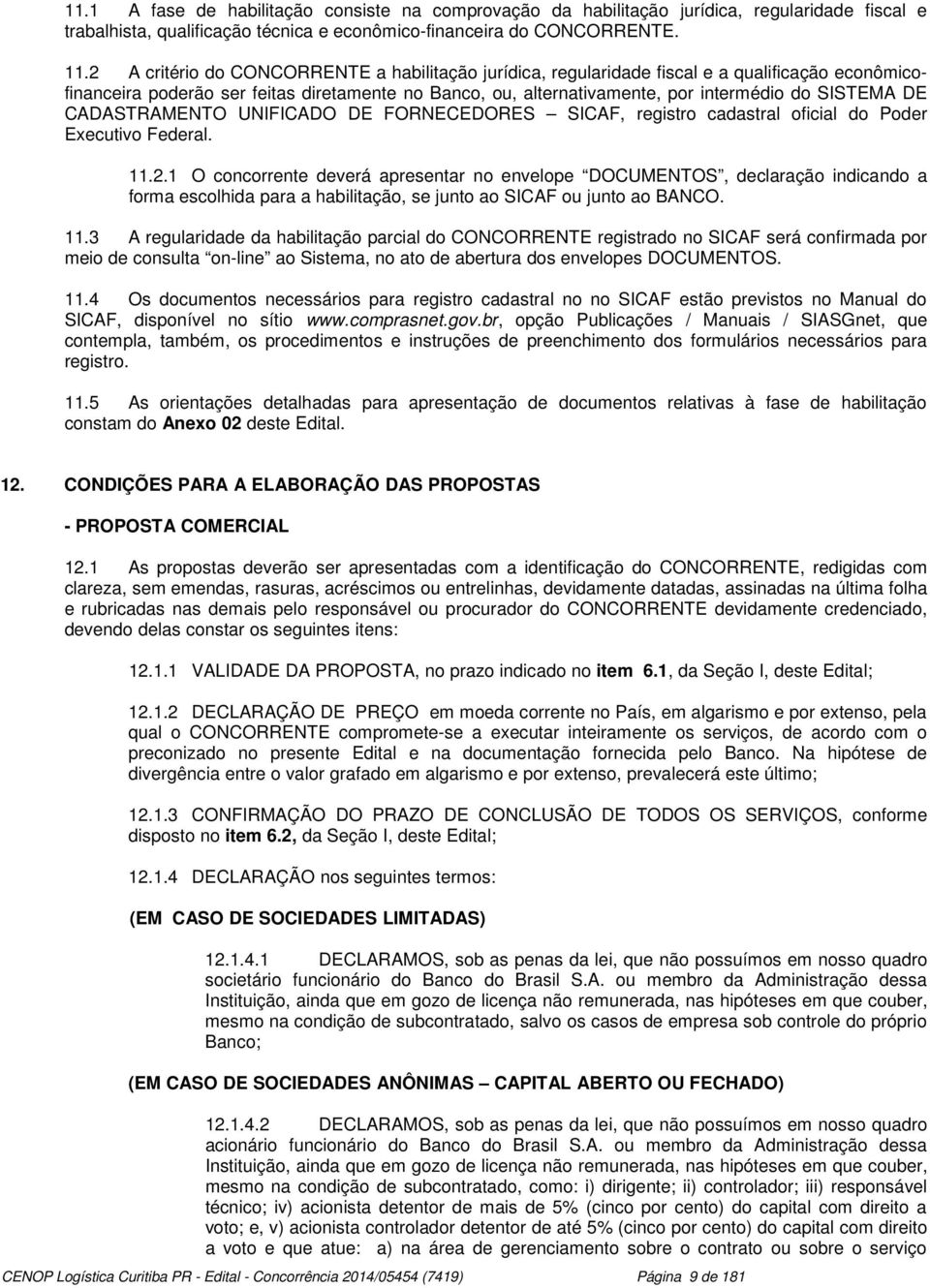 DE CADASTRAMENTO UNIFICADO DE FORNECEDORES SICAF, registro cadastral oficial do Poder Executivo Federal.