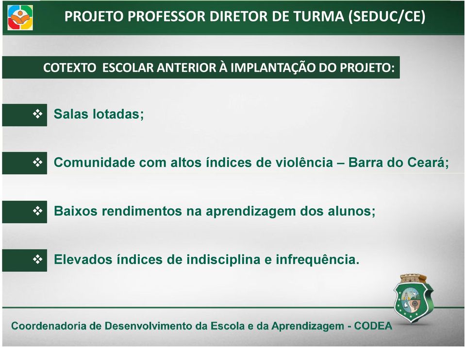 altos índices de violência Barra do Ceará; Baixos rendimentos na