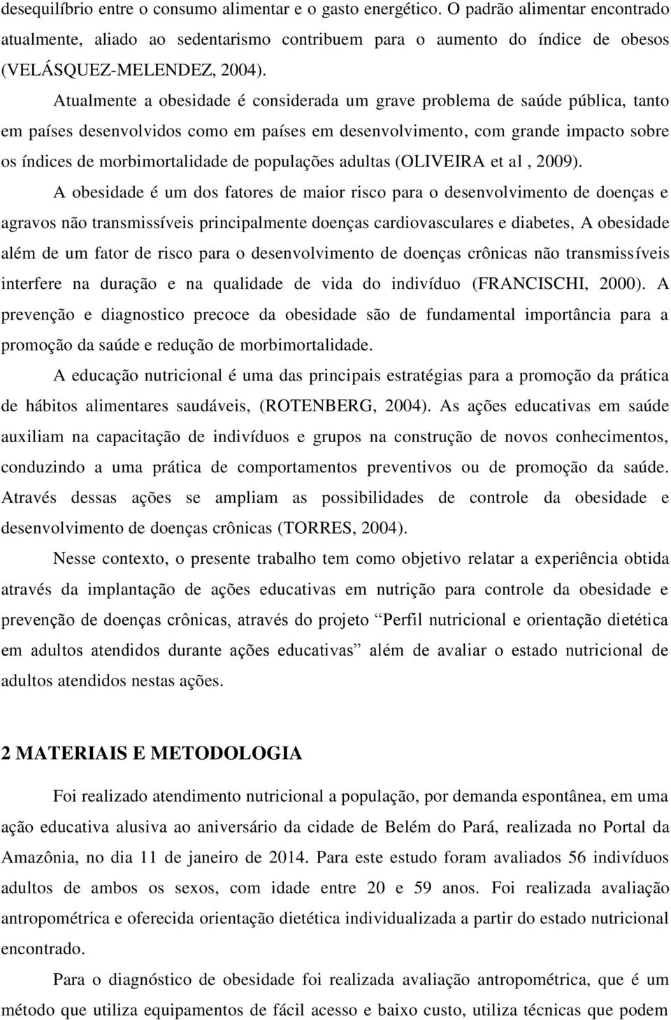 populações adultas (OLIVEIRA et al, 2009).