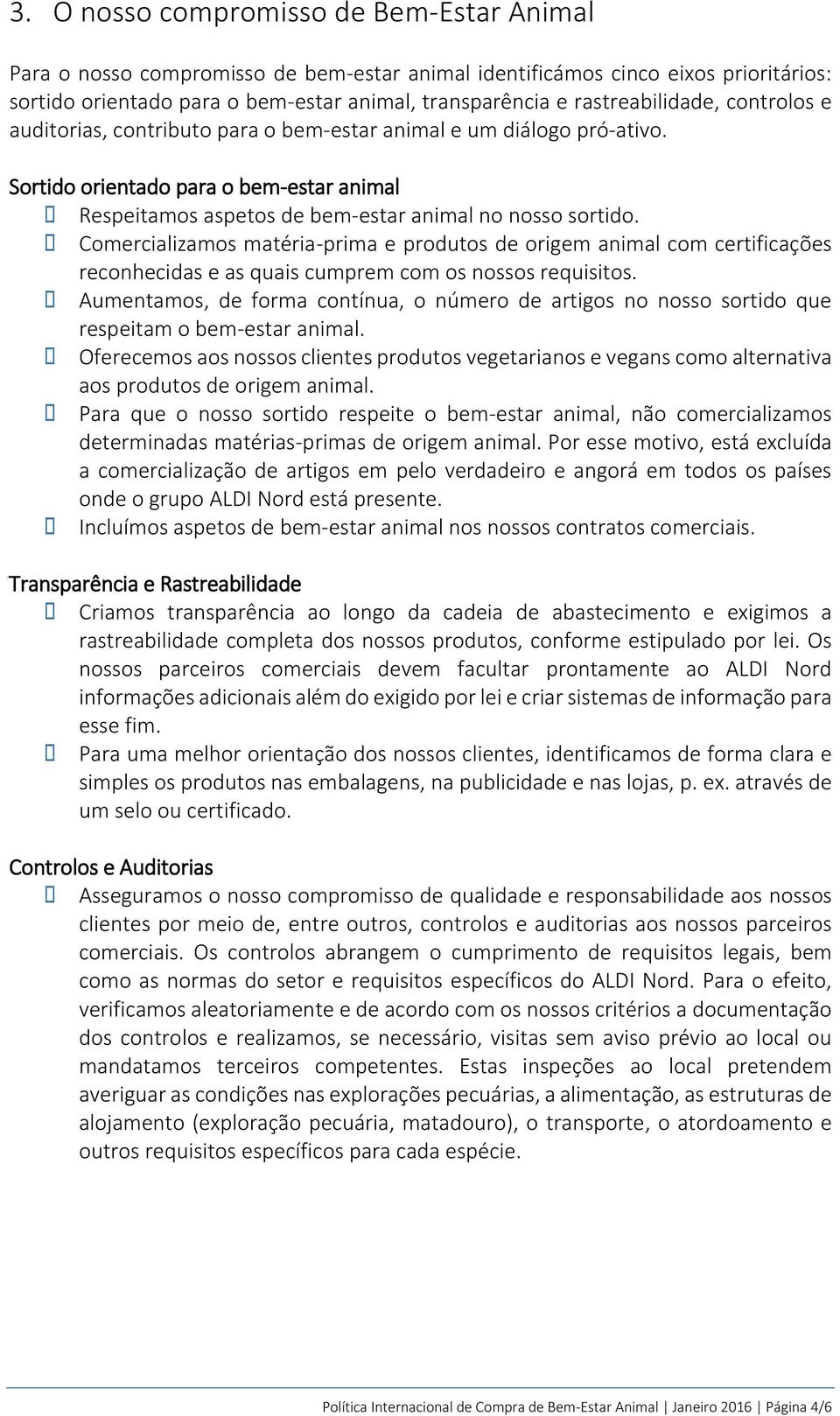 Comercializamos matéria-prima e produtos de origem animal com certificações reconhecidas e as quais cumprem com os nossos requisitos.