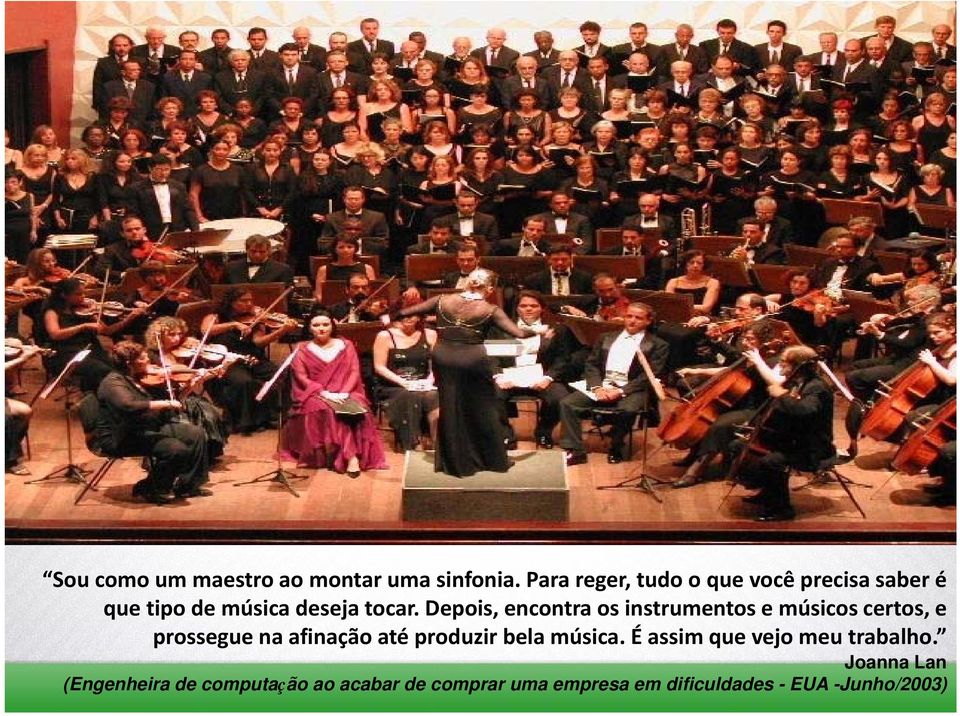 Depois, encontra os instrumentos e músicos certos, e prossegue na afinação até produzir