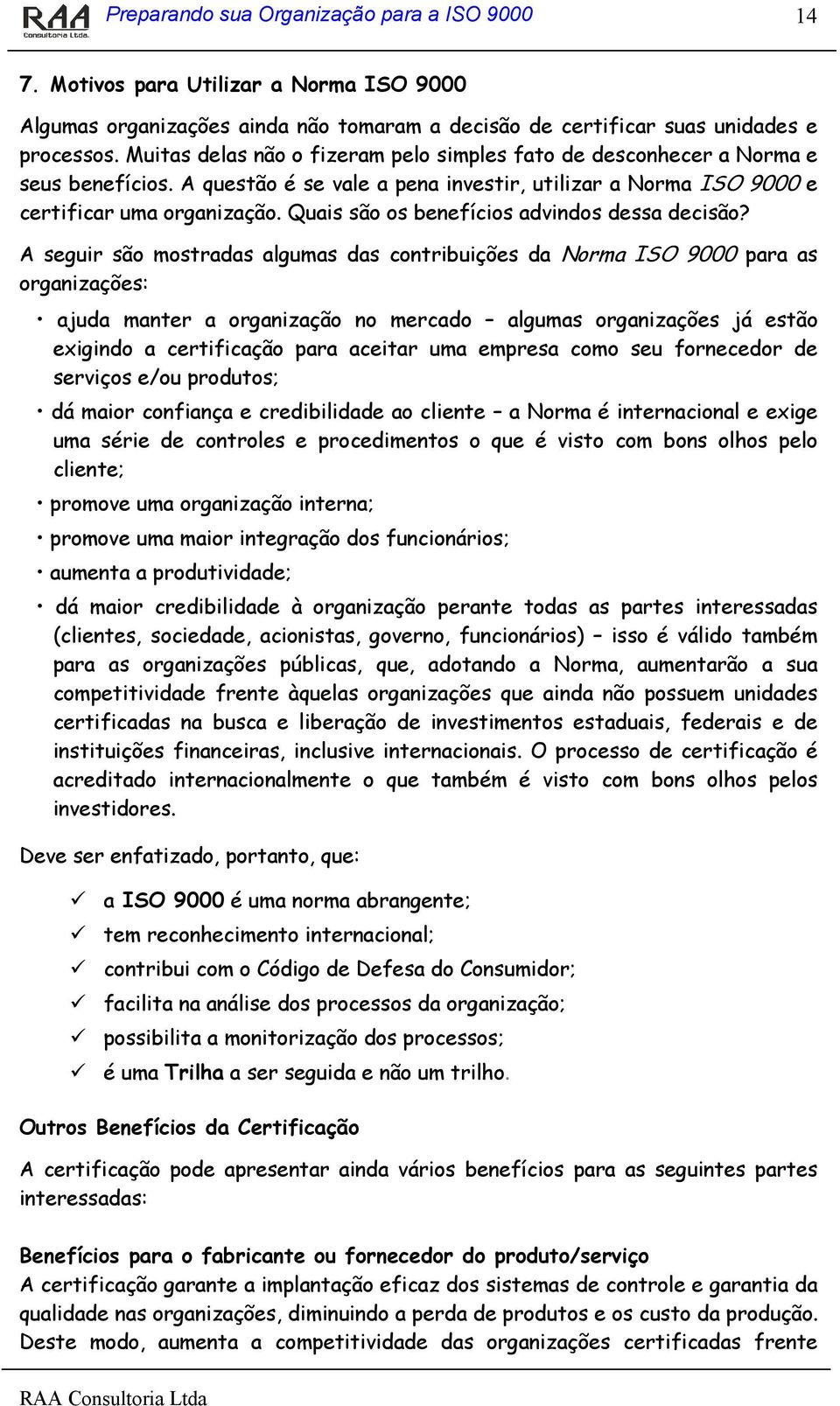 Quais são os benefícios advindos dessa decisão?