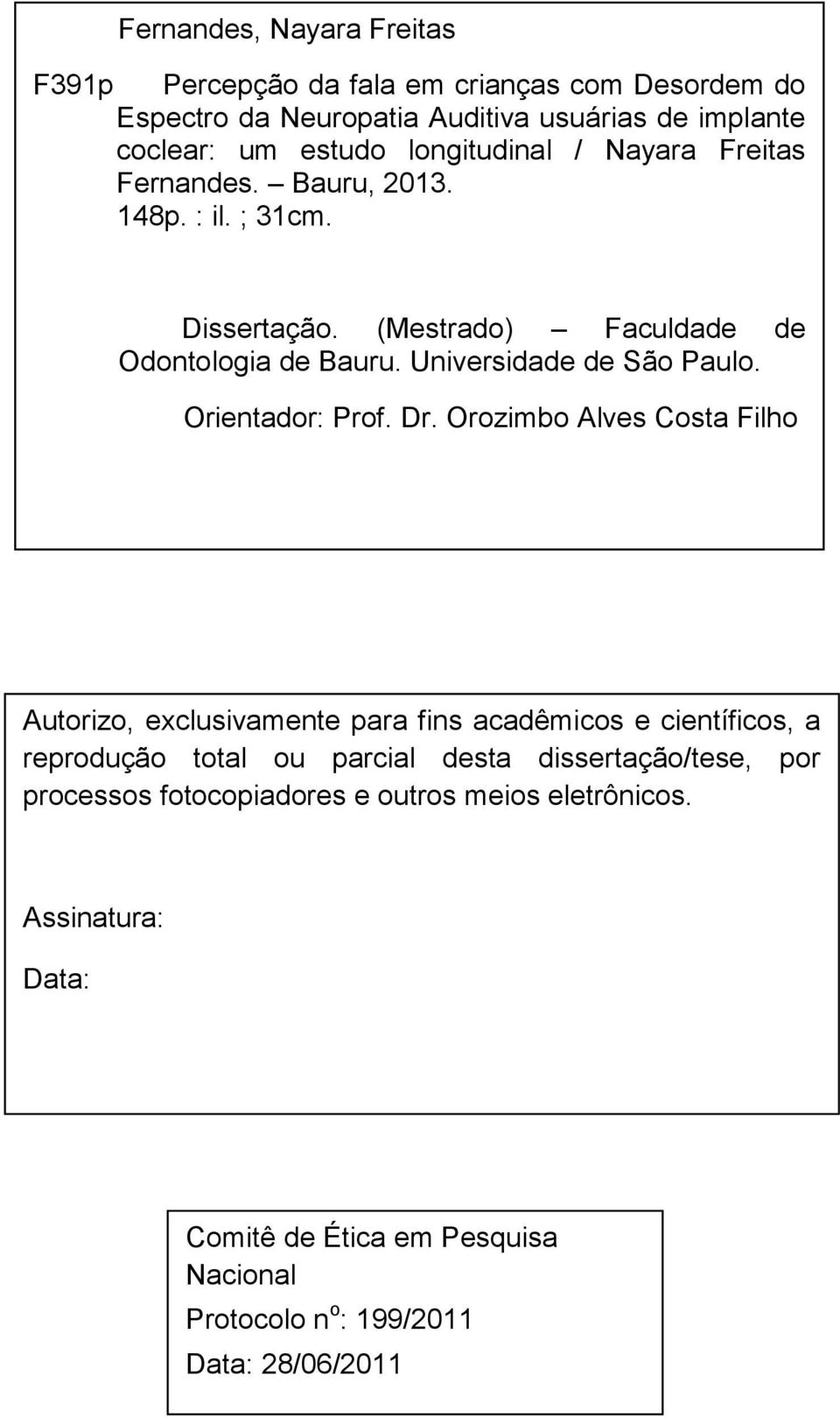 Universidade de São Paulo. Orientador: Prof. Dr.