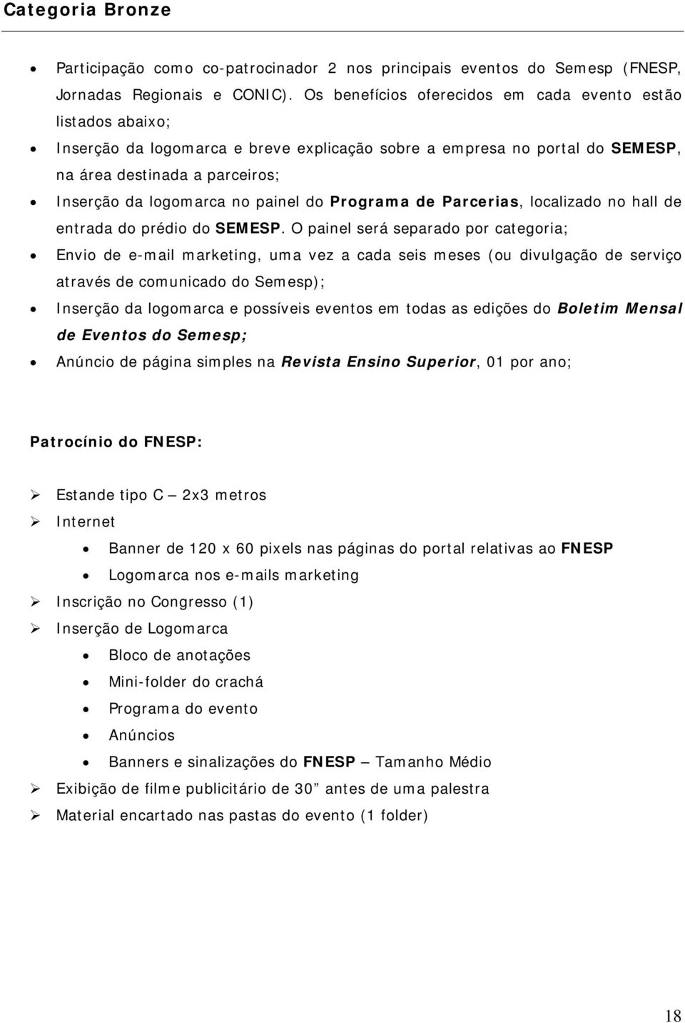 painel do Programa de Parcerias, localizado no hall de entrada do prédio do SEMESP.