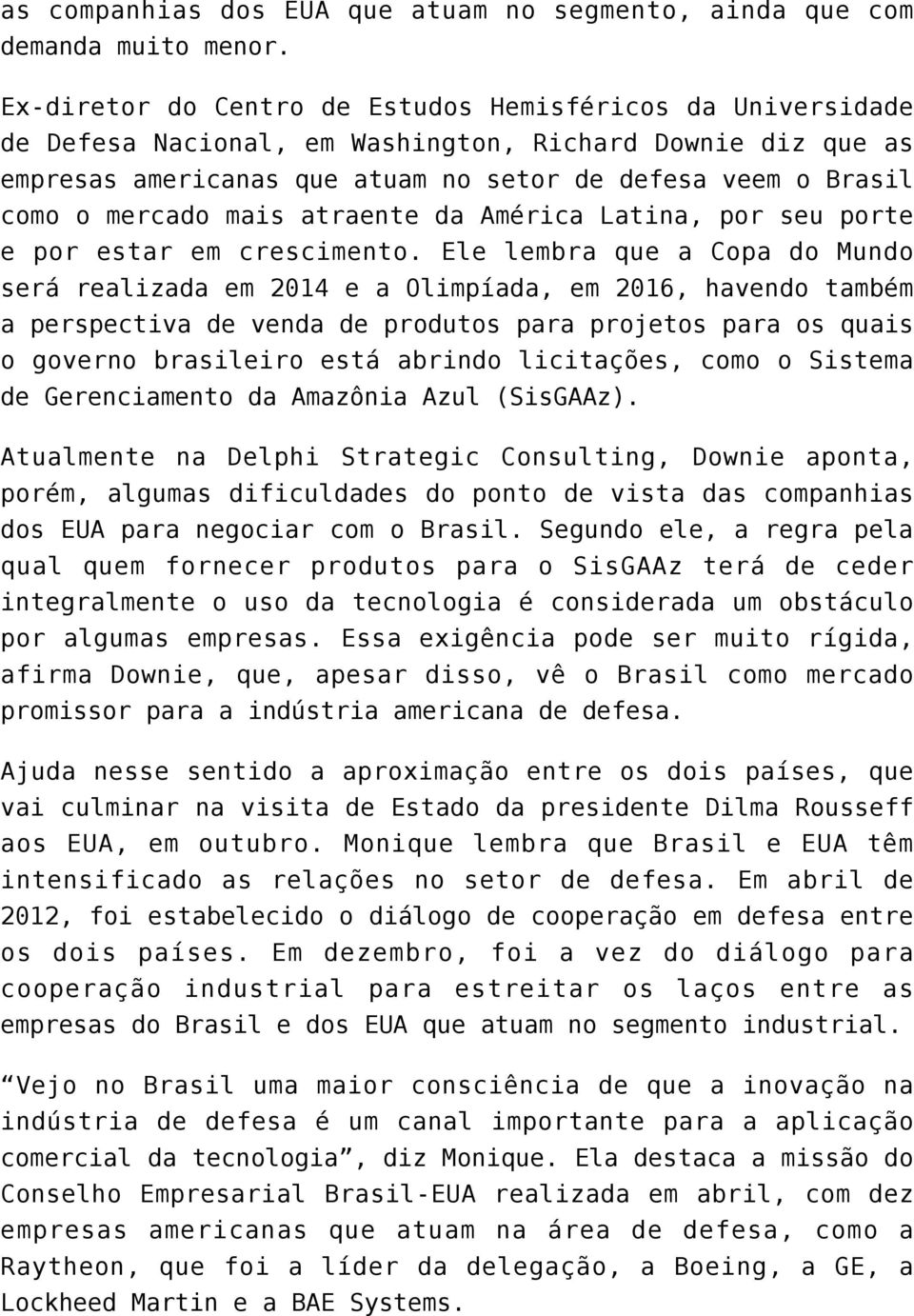 mais atraente da América Latina, por seu porte e por estar em crescimento.