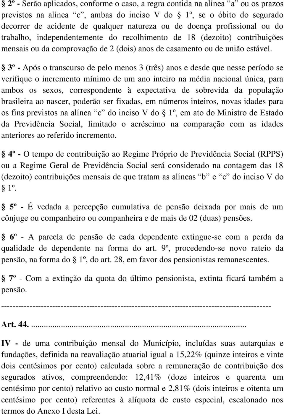 3º - Após o transcurso de pelo menos 3 (três) anos e desde que nesse período se verifique o incremento mínimo de um ano inteiro na média nacional única, para ambos os sexos, correspondente à